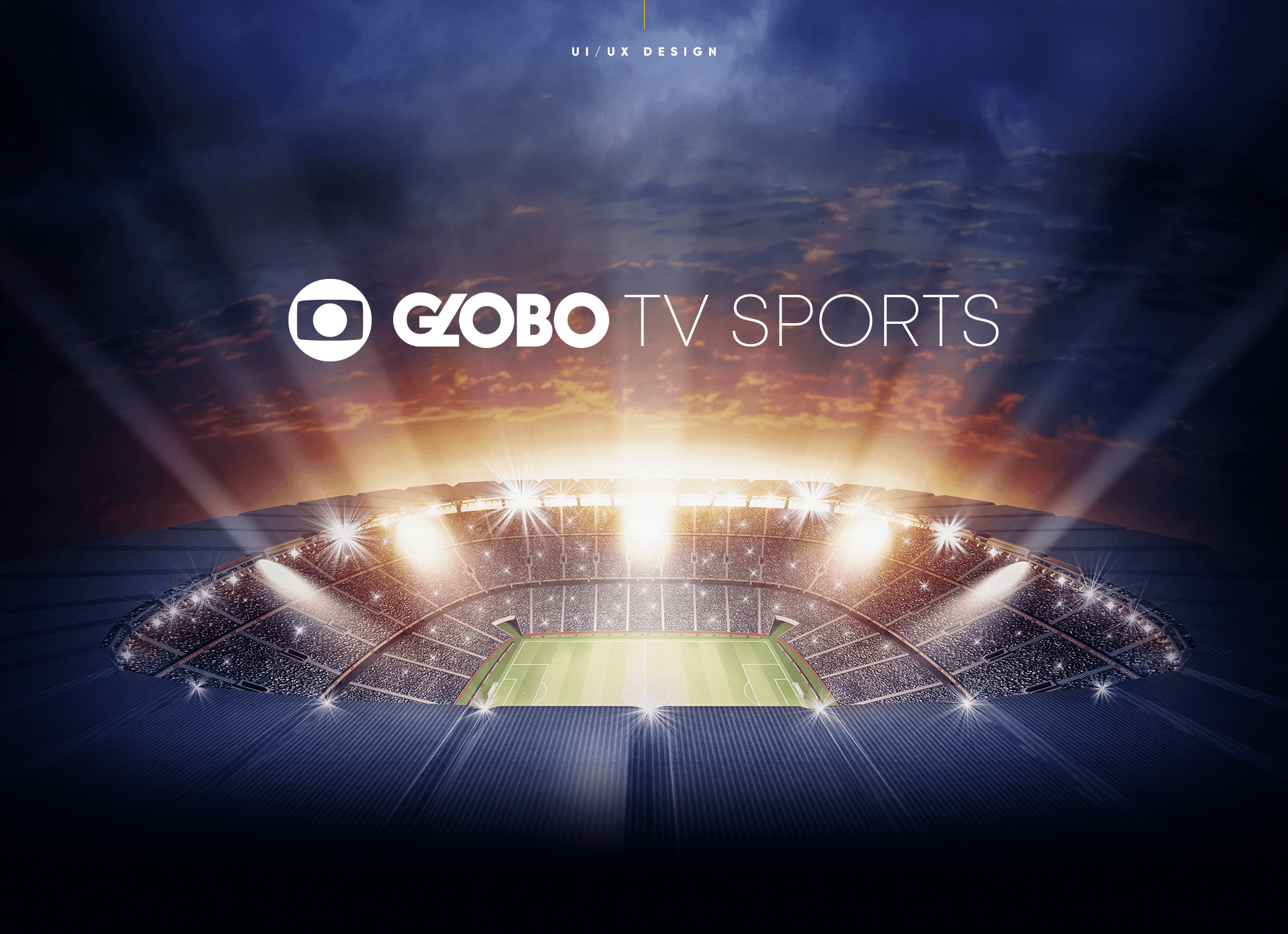 UI/UX Design project intro — Globo TV Sports logo with the Globo network mark over a dramatic aerial night stadium photograph with floodlights blazing.